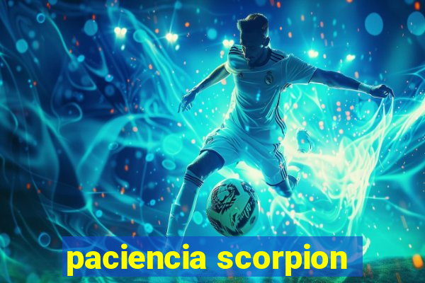 paciencia scorpion